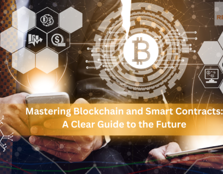 Mastering Blockchain and Smart Contracts: A Clear Guide to the Future