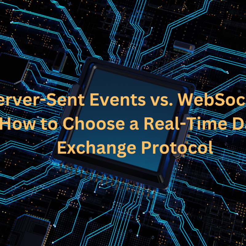 Server-Sent Events vs. WebSockets: How to Choose a Real-Time Data Exchange Protocol in 2025